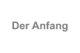 Der Anfang